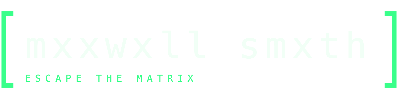 mxxwxll smxth — Exit the Matrix